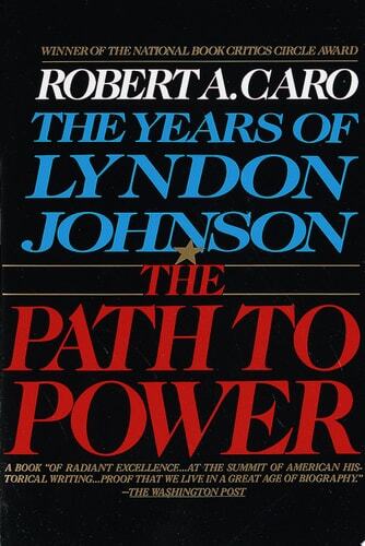 The Years of Lyndon Johnson: The Path to Power