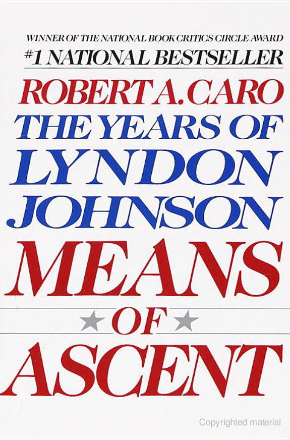 The Years of Lyndon Johnson: Means of Ascent