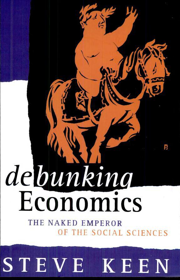 Debunking Economics: The Naked Emperor of the Social Sciences