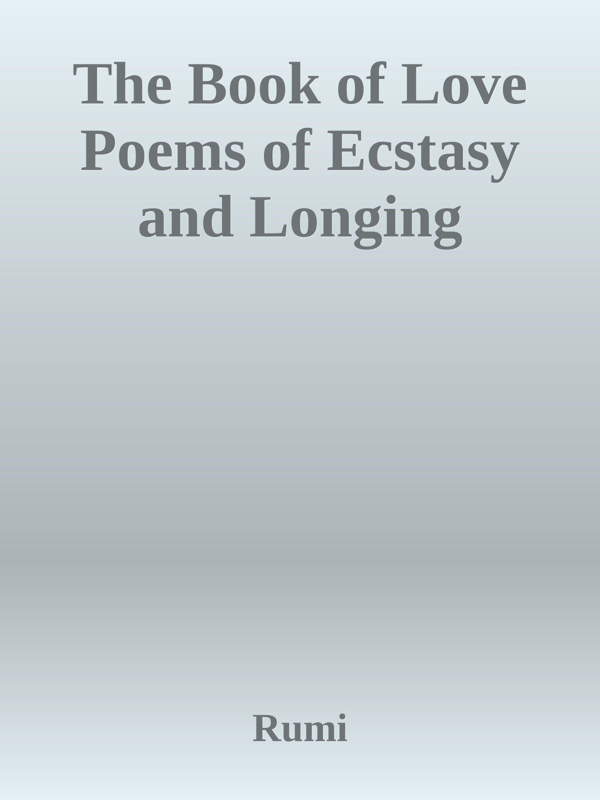 The Book of Love Poems of Ecstasy and Longing