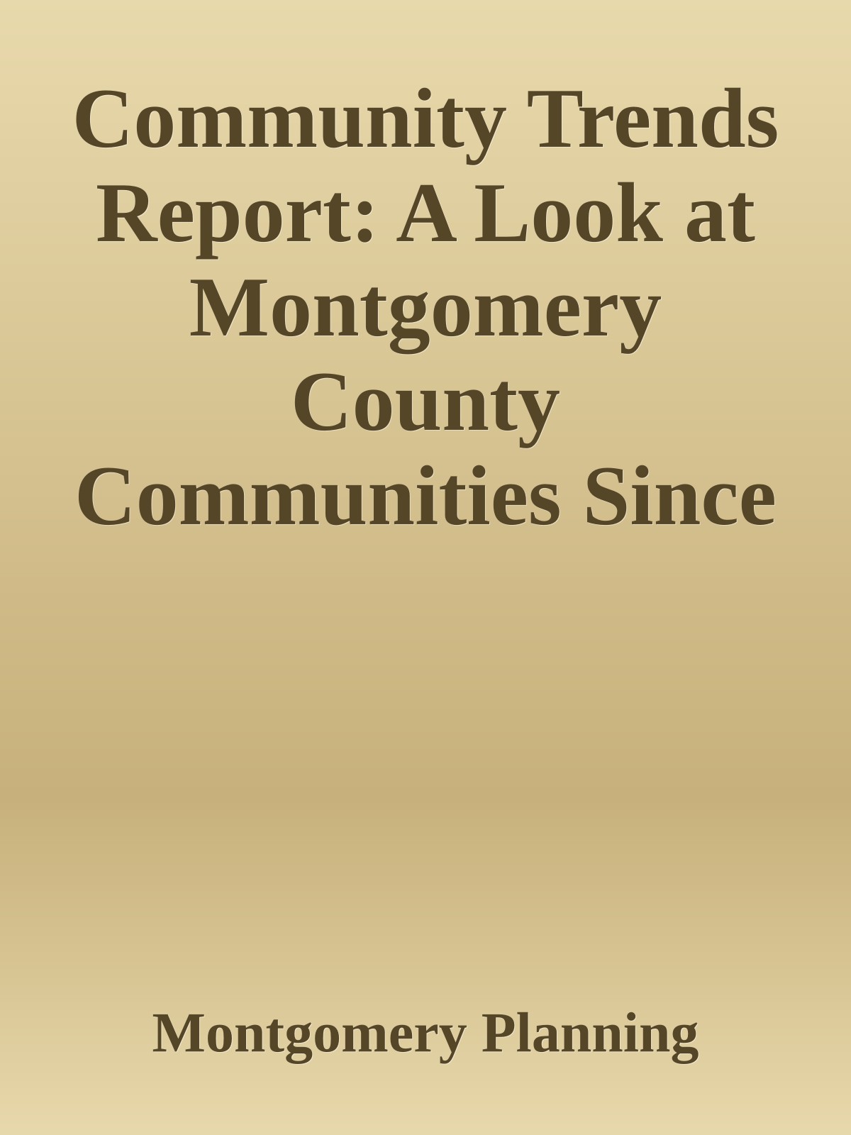 Community Trends Report: A Look at Montgomery County Communities Since 2010