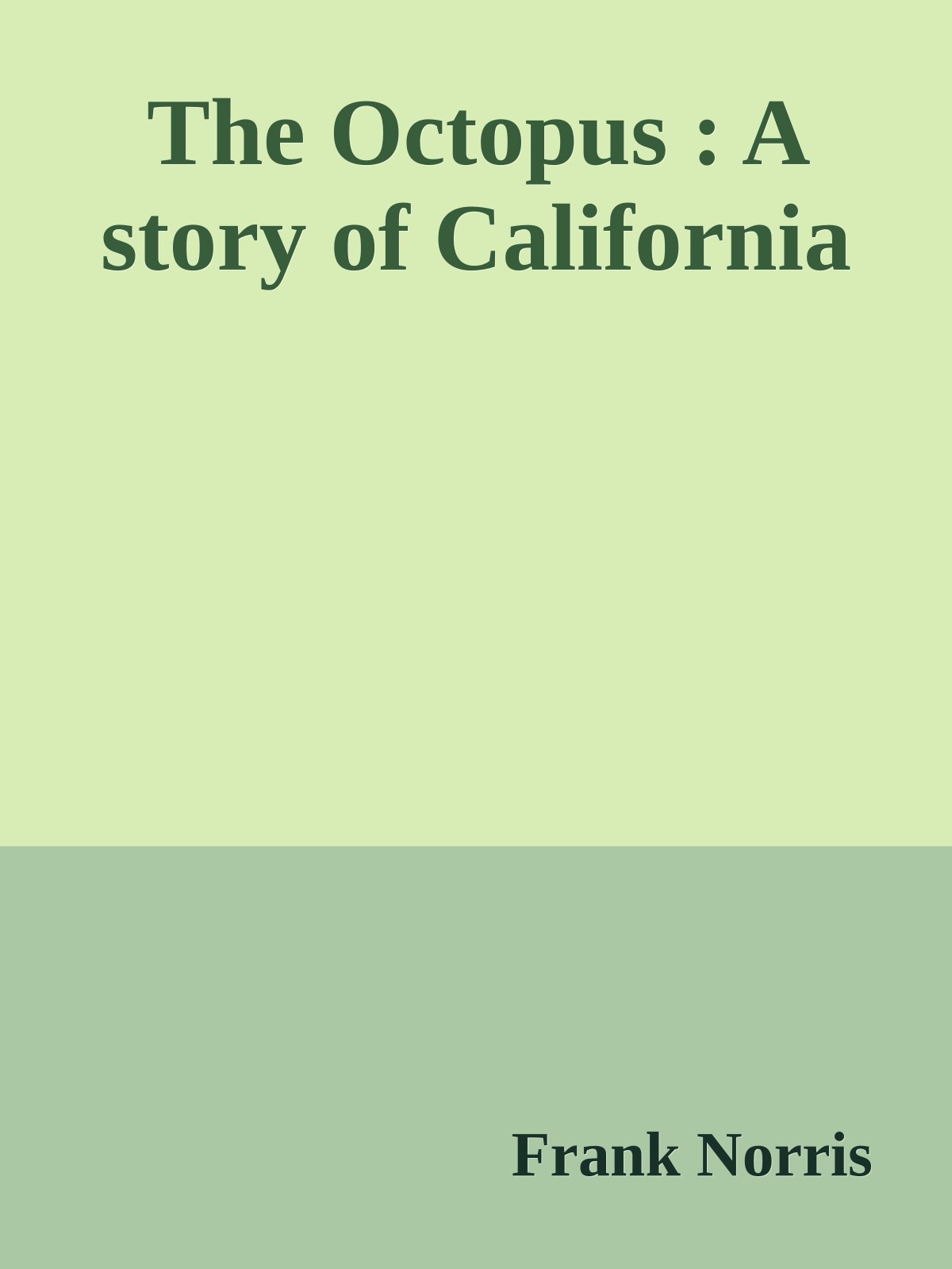 The Octopus : A story of California