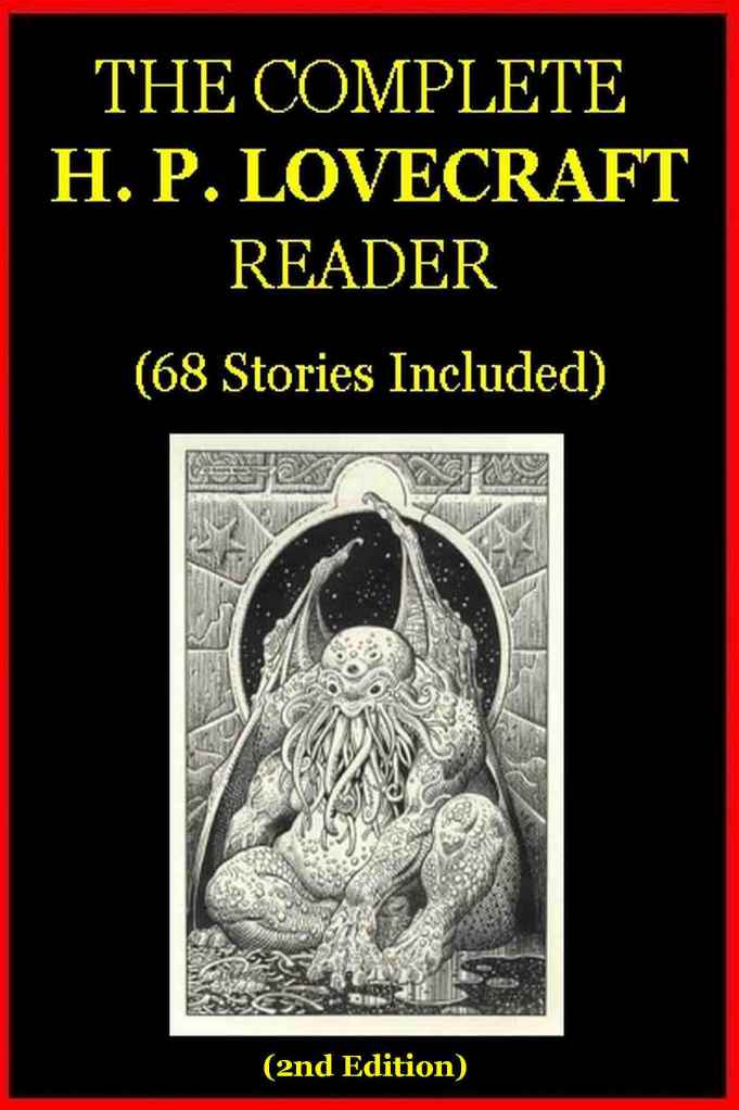 The Complete H. P. LOVECRAFT Reader (68 Stories Included)
