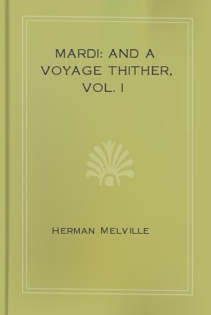 Mardi: and A Voyage Thither, Vol. I