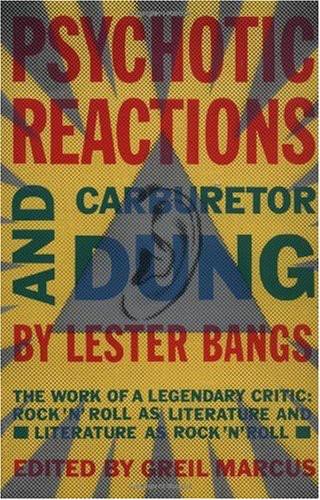 Psychotic Reactions and Carburetor Dung: The Work of a Legendary Critic: Rock'N'Roll as Literature and Literature as Rock 'N'Roll