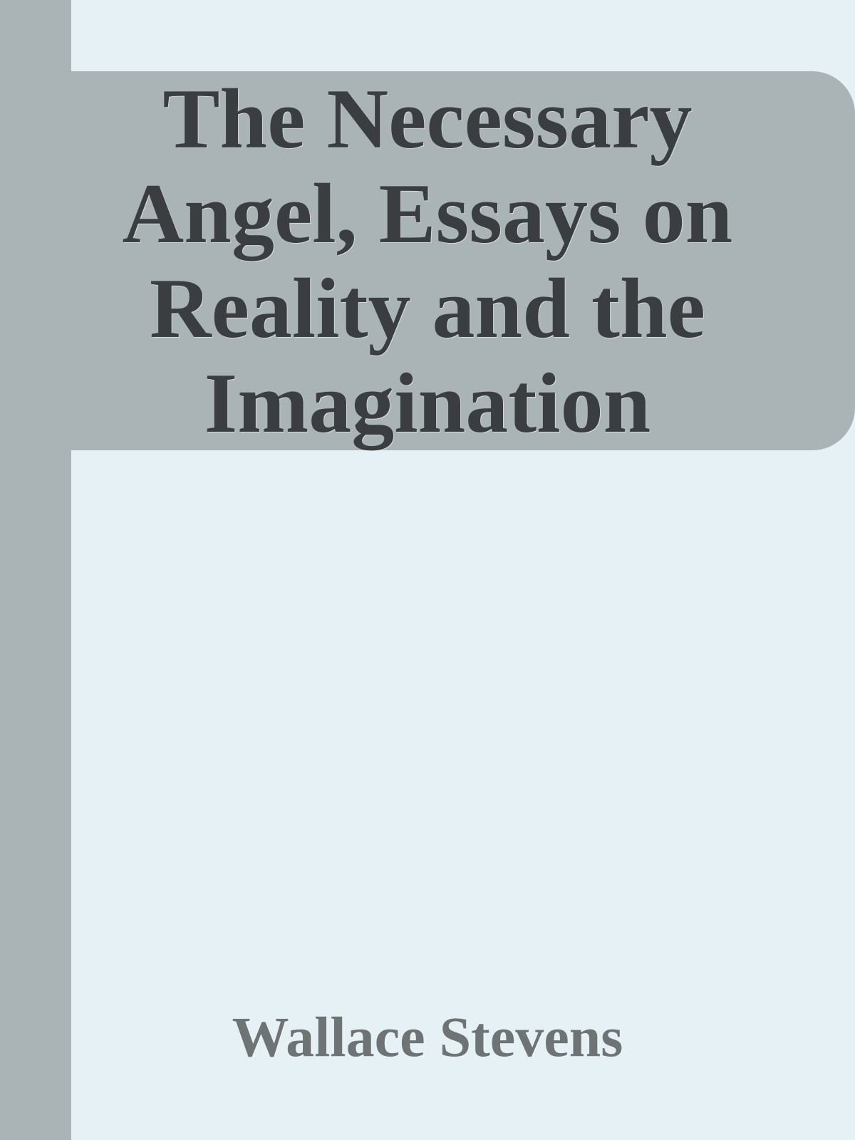 The Necessary Angel, Essays on Reality and the Imagination